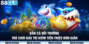 Bắn Cá Đổi Thưởng 88CLB - Game Săn Tiền Hot Nhất 2024