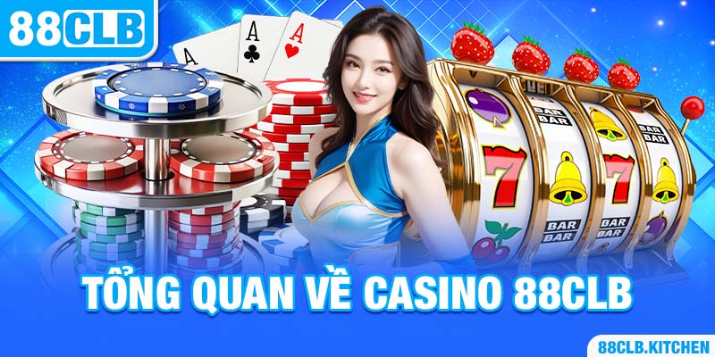 Tổng quan về Casino 88CLB