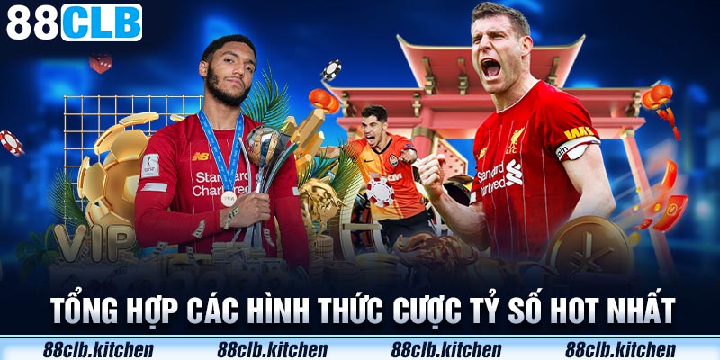 Tổng hợp các hình thức cược tỷ số hot nhất 