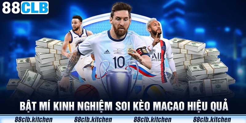 Bật mí kinh nghiệm soi kèo Macao hiệu quả từ cao thủ