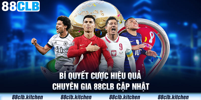 Bí quyết cược hiệu quả chuyên gia 88CLB cập nhật