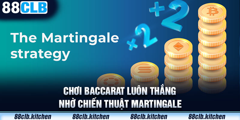 Thắng lớn trong Baccarat nhờ chiến thuật Martingale