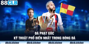 Đá Phạt Góc - Kỹ Thuật Phổ Biến Nhất Trong Bóng Đá