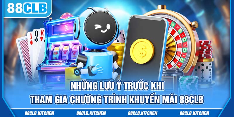 Những lưu ý trước khi tham gia chương trình khuyến mãi 88CLB