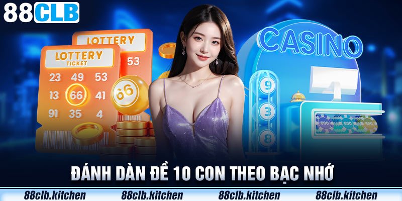 Đánh dàn đề 10 con theo bạc nhớ