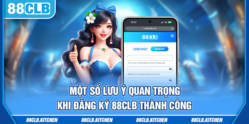 Một số lưu ý quan trọng khi đăng ký 88CLB thành công