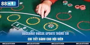 Baccarat 88CLB: Update Thông Tin Chi Tiết Dành Cho Hội Viên