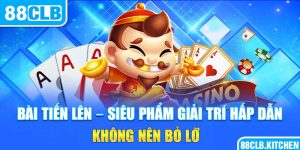 Bài Tiến Lên - Siêu Phẩm Giải Trí Hấp Dẫn Không Nên Bỏ Lỡ